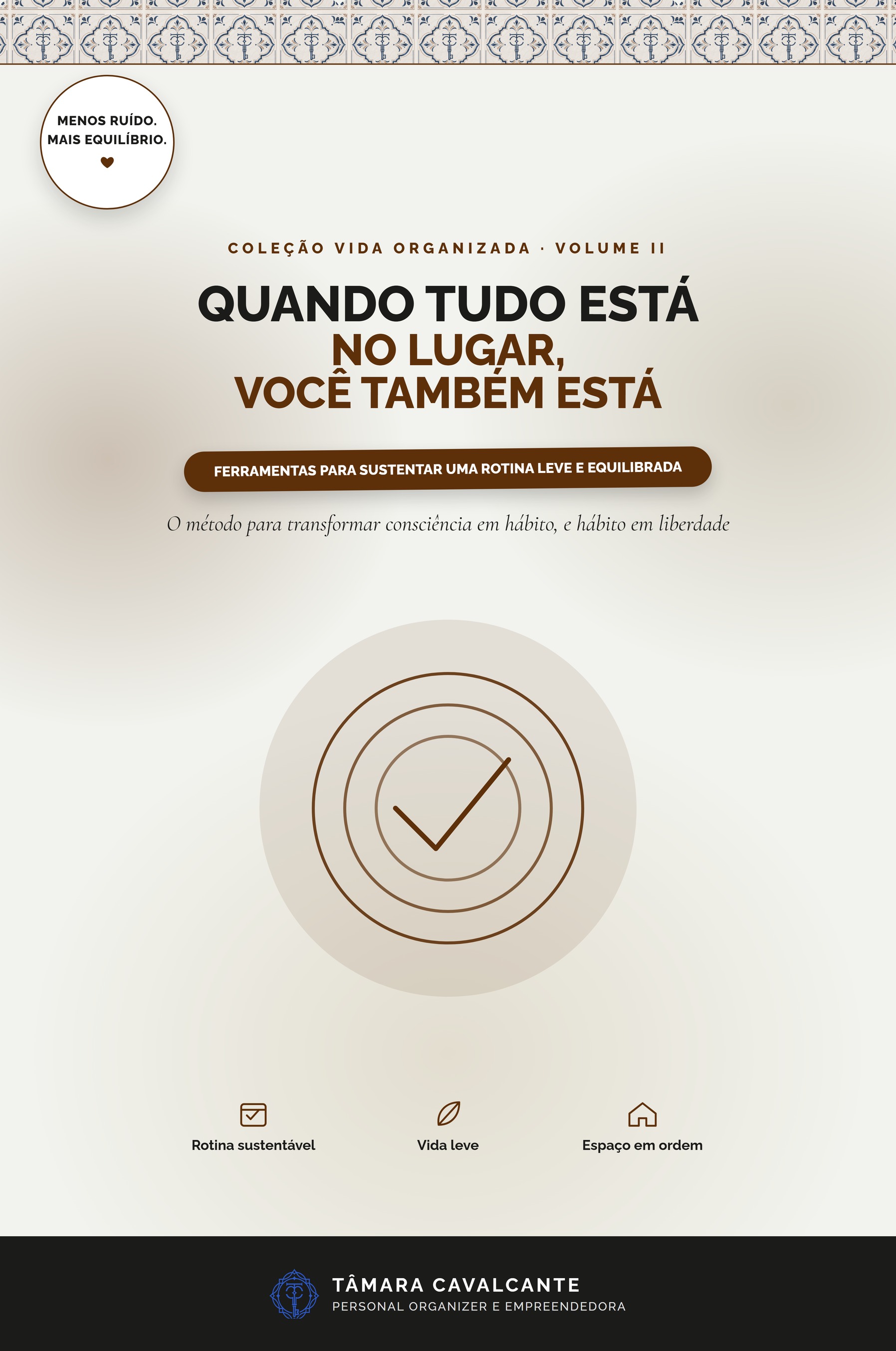 Quando tudo está no lugar, você também está